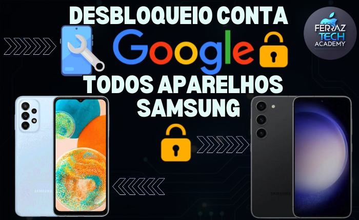 desbloqueio conta google todos aparelhos samsung Ferraz Tech Academy